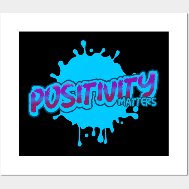 Positive Quote Positivity Matters Graffiti Paint Art Gift Wall Art by Inspire Enclave